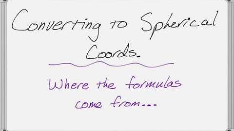 Deriving the formulas for converting rectangular to spherical coordinates