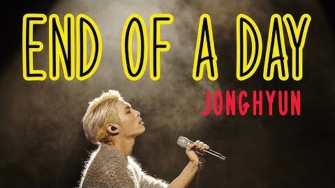 하루의 끝 (End Of A Day) - 종현 (JONGHYUN) (SHINEE) Lyrics - Remembring you | You Did Well 🥺