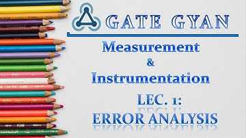 BARC-2020 | Important Topics | Measurement & Instrumentation | Error Analysis Part-1 | GATE GYAN |
