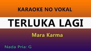 TERLUKA LAGI - MARA KARAMA - KARAOKE NO VOKAL