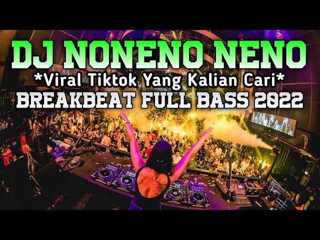 DJ NONENO NENO BREAKBEAT VIRAL TIKTOK FULL BASS TERBARU 2022 - AriiaLdyTM class=