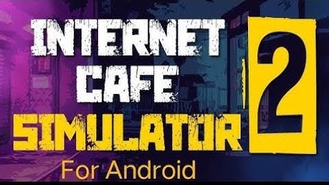 How to download internet cafe simulator 2 in Android