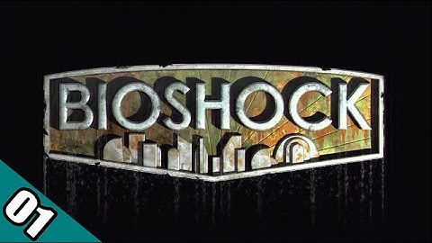 Let’s Play - BIOSHOCK [Blind] Part 1