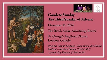Gaudete Sunday, The 3rd Sunday of Advent, December 15, 2024, St. George’s Anglican Church, London ON