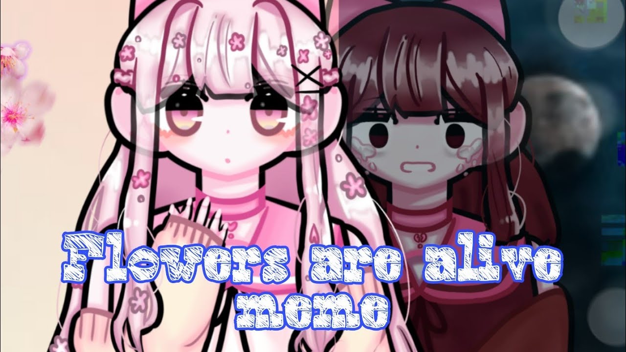 [ X / 🌷 ]Flowers are alive meme/Remake (마코 존예)=YuKiRem YouTube