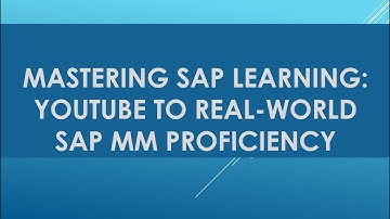 sap mm training | Mastering SAP Learning: YouTube to Real-World | SAP MM Proficiency