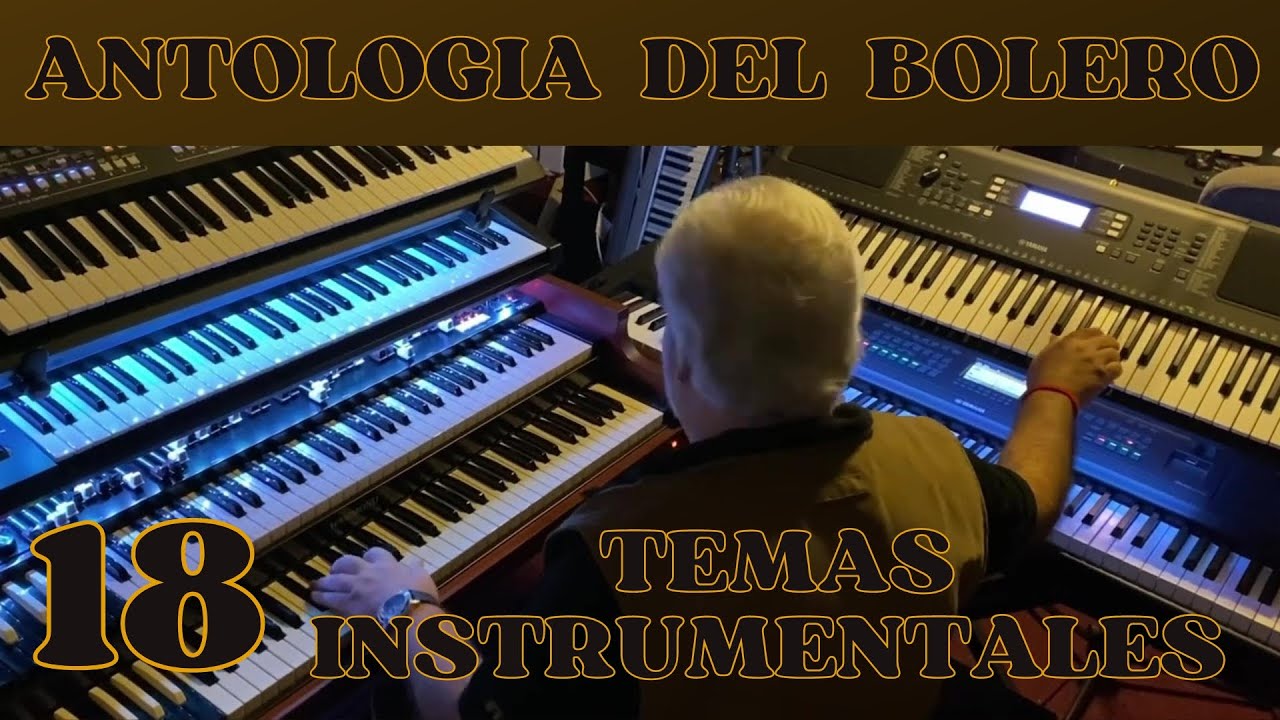 ANTOLOGIA DEL BOLERO - 18 TEMAS INSTRUMENTALES - OMAR GARCIA - HAMMOND ORGAN & KEYBOARDS