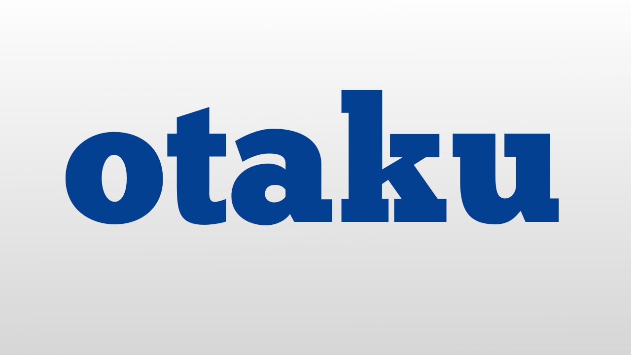 otaku meaning and pronunciation youtube