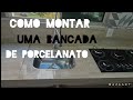 COMO MONTAR UMA BANCADA DE PORCELANATO COM DETALHES