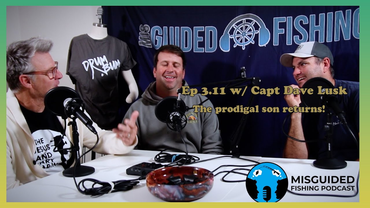 Misguided Fish Misguided Fishing Podcast episode 3.11: Capt Dave Lusk of Saltminded ...