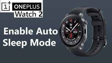 How To Enable Auto Sleep Mode On OnePlus Watch 2