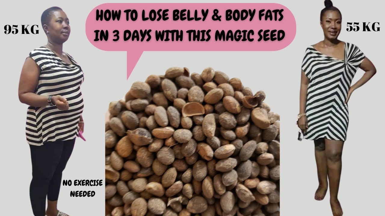 STRONGEST FAT BURNER SEED THAT REMOVES EXCESS FATS FROM THE BODY FAST