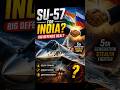 🚨 क्या भारत खरीदेगा Su-57? 😱 रूस का सबसे बड़ा ऑफर! 🇮🇳🔥