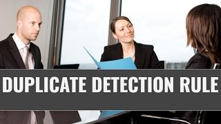 How to Configure Duplicate Detection Rule in Dynamics 365