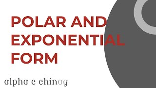 Polar and Exponential Form 16.2 Alpha c chiang Polar and Exponential Form 16.2 Alpha c chiang
