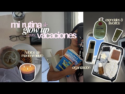 Mi rutina de glow up 🎧✨✈️ prácticas de self-care antes de viajar, organización & preparación