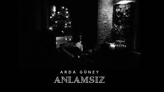 Anlamsız - Arda Güney 