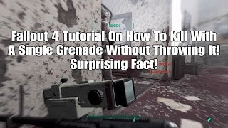 Fallout 4 Tutorial On How To Kill With A Single Grenade Without Even Throwing It! Surprising Fact!