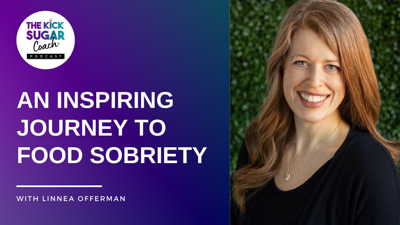 An Inspiring Journey to Food Sobriety | Linnea Offerman [EP 70] - YouTube