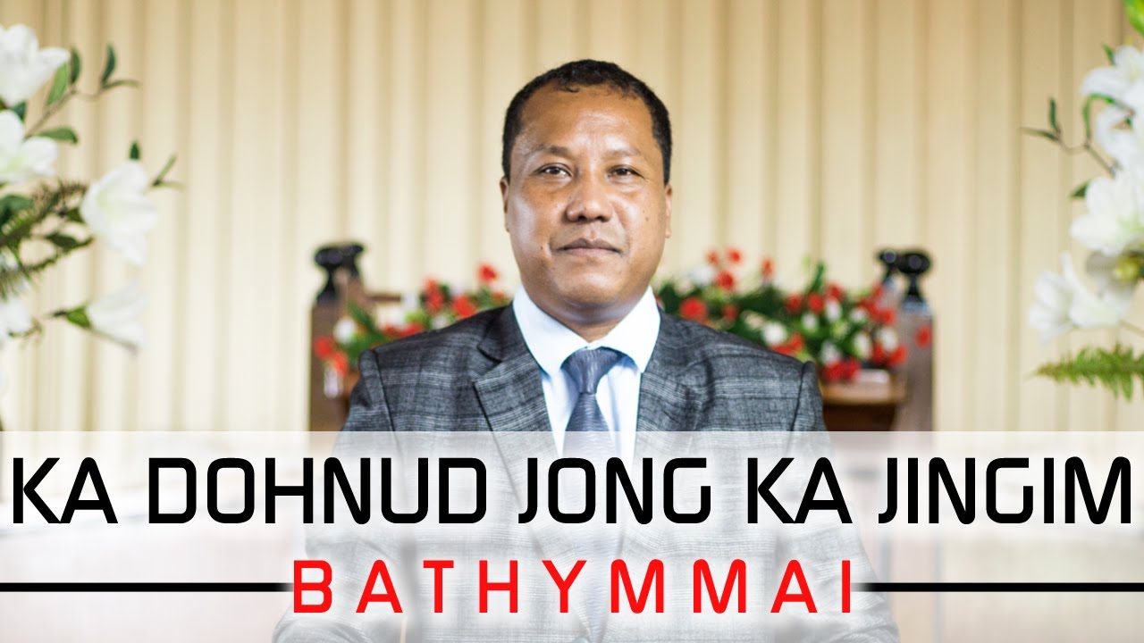 Ka Dohnud jong ka Jingim Bathymmai | Rev. S. Dkhar