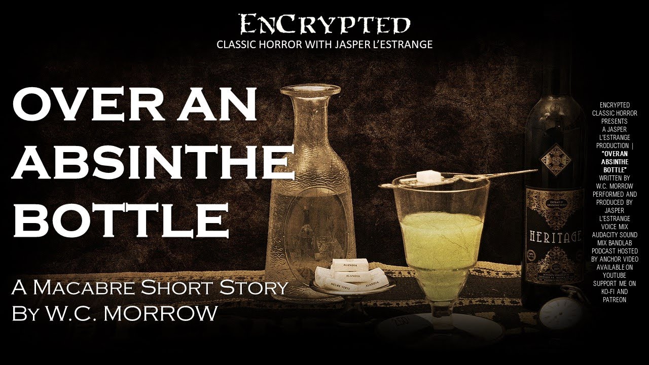 "Over An Absinthe Bottle" by W.C. Morrow | Classic creepy stories | Audiobook