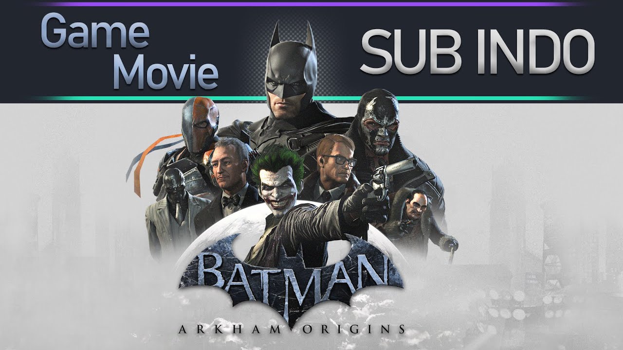Batman Arkham Origins : Full Game Movie - Sub Indo (Cinematic Style)