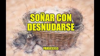 Significado De Los Sueños Sobre Desnudarse Soñar Con Desnudarse