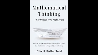 Mathematical Thinking — Logic, Patterns, and Better Decisions (Deep Dive)