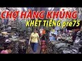 Chợ ĐỒ LÍNH khủng nhất sài gòn - SÒNG BẠC KIM CHUNG khét tiếng 1 thời 2018 I cuộc sống sài gòn