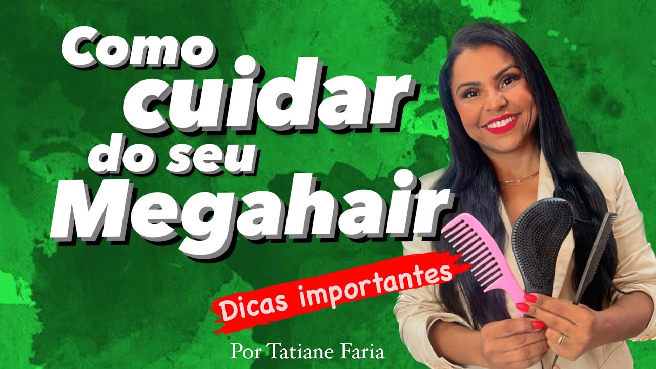 Como cuidar do seu megahair