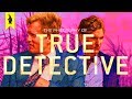 The Philosophy of True Detective – Wisecrack Edition