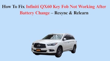 How To Fix Infiniti QX60 Key Fob Not Working After Battery Change – Resync & Relearn