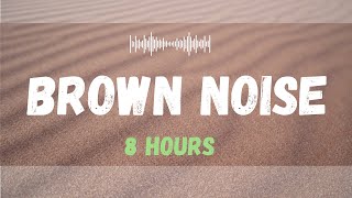 Deep Smothed BROWN NOISE 8 Hours -  For Relaxation, Sleep, Study and Tinnitus relief