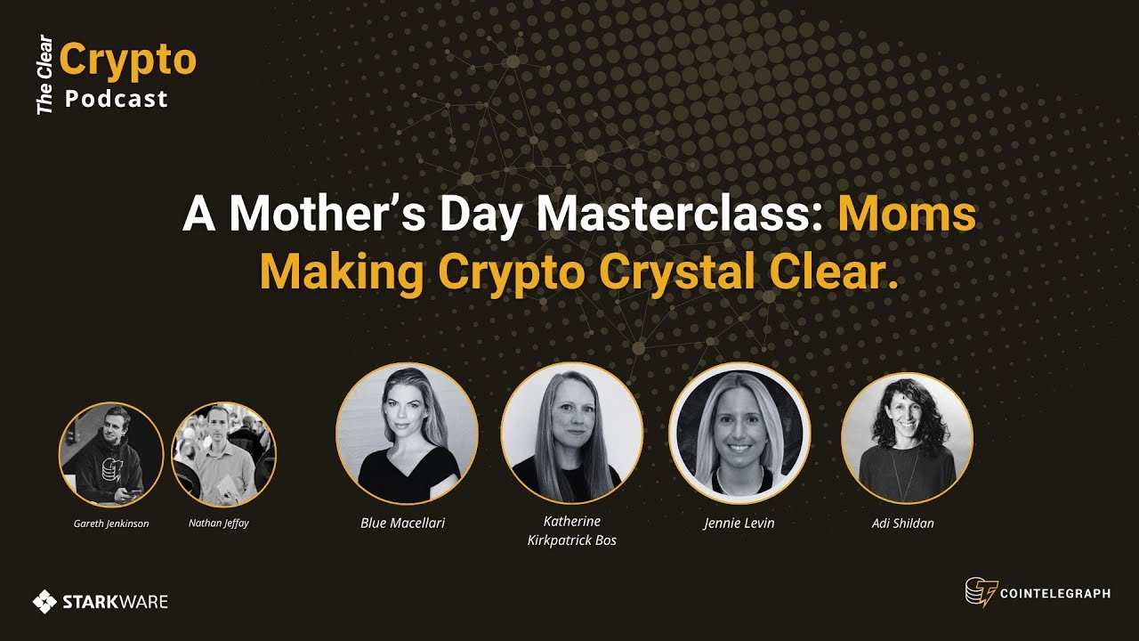 A Mother’s Day Masterclass: Moms Making Crypto Crystal Clear - The Clear Crypto Podcast | Episode 7