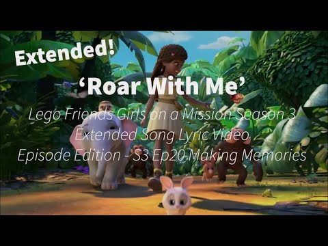 'Roar With Me' - Extended Lego Friends Season 3 Song Lyric Video - Ep20 Making Memories