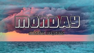 Imagine Dragons - Monday (Lyrics)