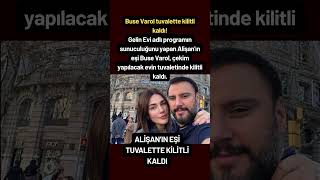 Buse Varol Tuvalette Kilitli Kaldı Gelin Evi Adlı Programın Sunucusu