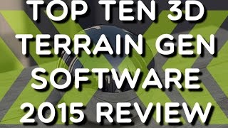 2015 Top Ten Reviews - What's the best 3D Terrain Generation Software
