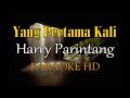 Download Lagu YANG PERTAMA KALI HARRY PARINTANG KARAOKE