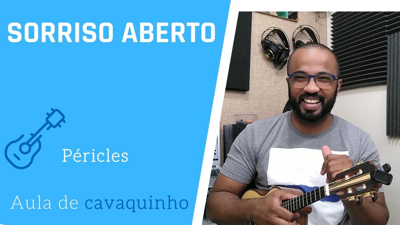 SORRISO ABERTO - PÉRICLES ( AULA DE CAVAQUINHO )