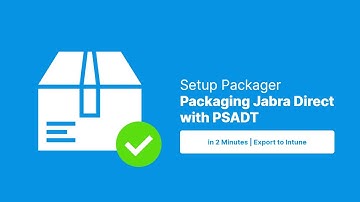 Setup Packager Tool for Intune  - Packaging Jabra Direct with PSADT (PSAppDeployToolkit) #easyway