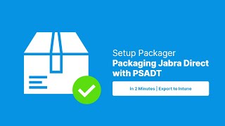 Setup Packager Tool for Intune  - Packaging Jabra Direct with PSADT (PSAppDeployToolkit) #easyway
