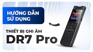 Hướng Dẫn Sử Dụng Thiết Bị Ghi Âm Dr7 Pro Doscom
