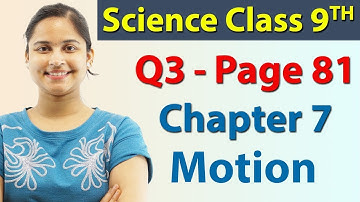 Q 3 - Page 81 - Chapter 7 - Motion - Science Class 9 - NCERT