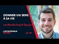 Comment donner un sens  sa vie avec alexandre leroy de tepeepro