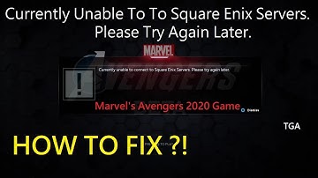 Unable To Connect To Square Enix Servers - Marvel