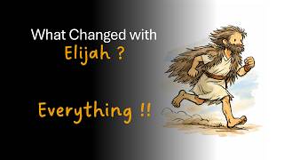 What changed with Elijah? Everthing