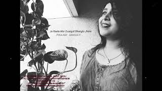 Je Rate Mor Duarguli Rabindrasangeet 2020 I Poulami Ganguly I Covid Lockdown Bangla Song