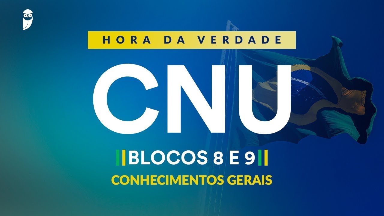 Hora da Verdade CNU - Blocos 8 e 9 - Conhecimentos Gerais: Realidade Brasileira
