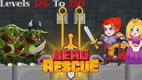 Hero Rescue - All Levels 126 -150 Gameplay Android, iOS